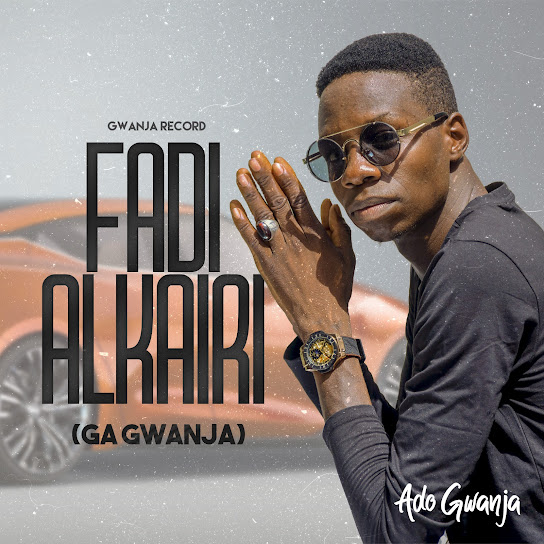 Ado gwanja - Fadi Alkhairi (Ga Gwanja)