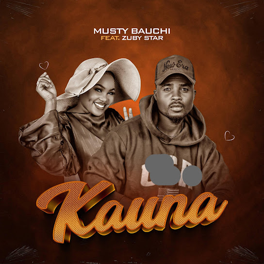 Musty Bauchi - Kauna Ft. Zuby Star