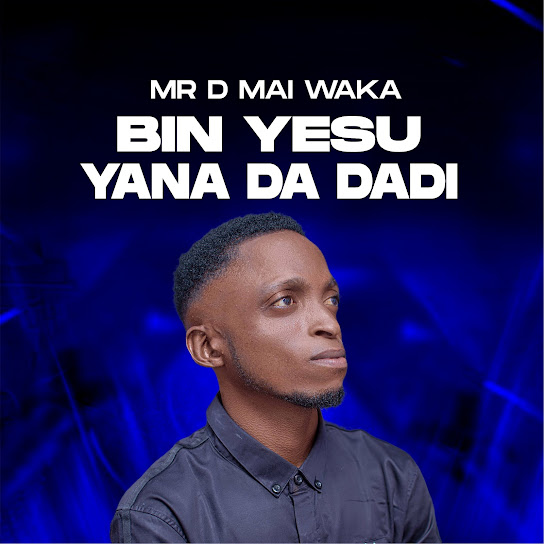 Mr D Mai Waka - Bin Yesu Yana Da Dadi