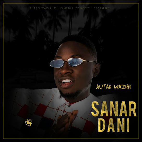 Auta Waziri - Sanar Dani
