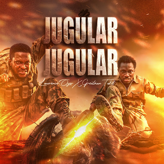 Lawrence Oyor - Jugular Jugular Ft. Greatman Takit