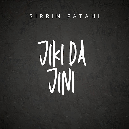 Sirrin Fatahi - Jiki Da Jini