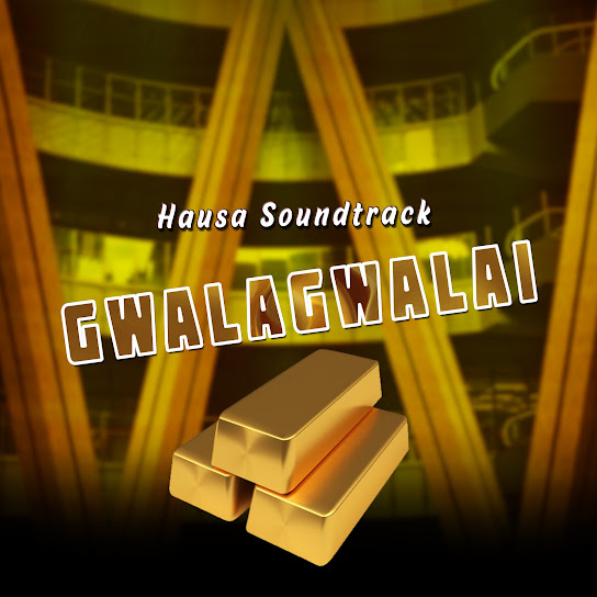 Hausa Soundtrack - Gwalagwalai
