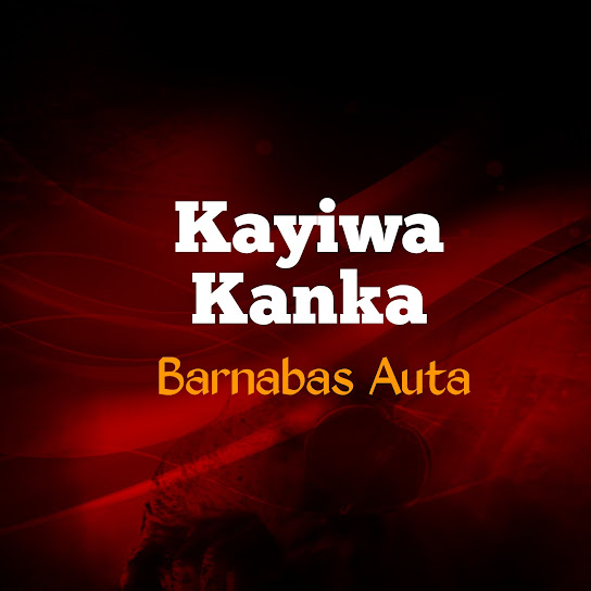 Barnabas Auta - Kayiwa Kanka