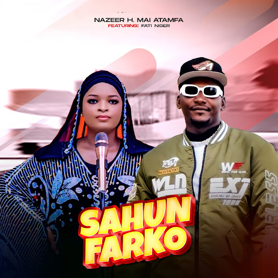 Nazeer H. Mai Atamfa – Sahun Farko ft. Fati Niger