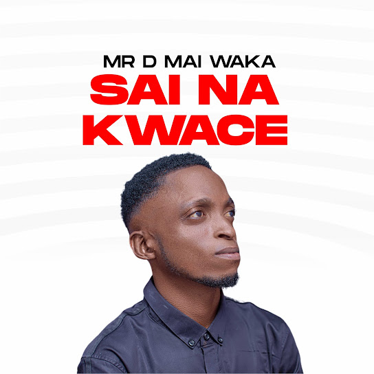 Mr D Mai Waka - Sai Na Kwace