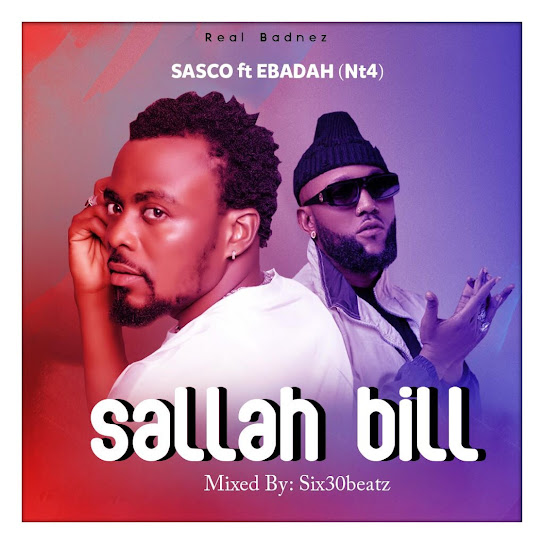 Sasco Gh - Sallah Bill Ft. Ebadah Nt4