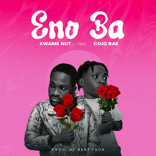 Kwame Nut - Eno Ba Ft. Cook Rae