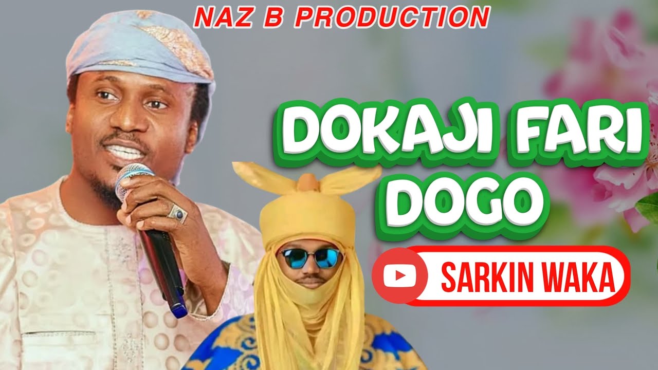 Sarkin Waka - DOKAJI FARI DOGO DOKAJIN KASAR HAUSA