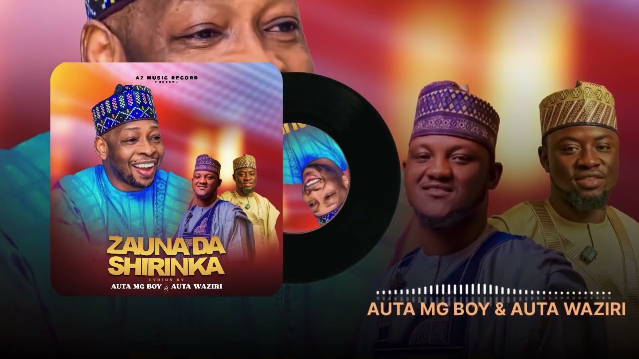 Auta Waziri – Zauna Da Shirinka Ft. Auta Mg Boy