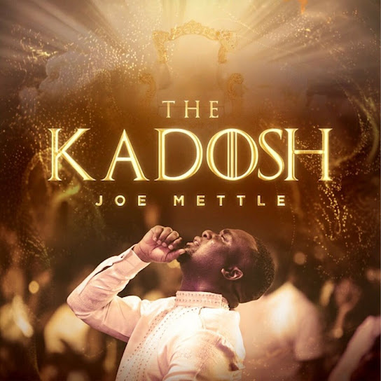 Joe Mettle – The Kadosh ft. Nathaniel Bassey