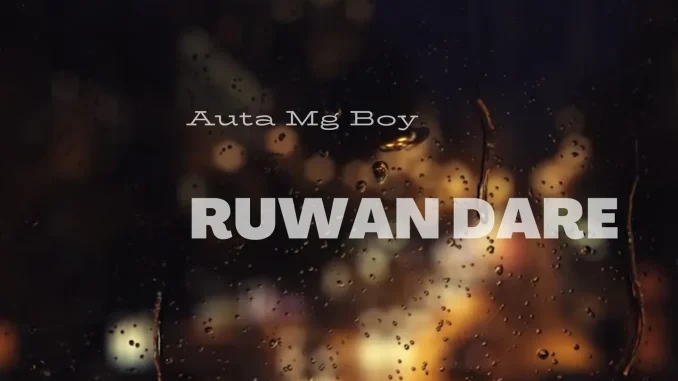 Auta Mg Boy – Ruwan Dare