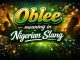 Oblee Meaning in Nigerian Slang