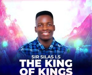 Sir Silas I.S – The King Of Kings