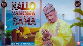 Sani Ahmad – Kallo Ya Koma Sama